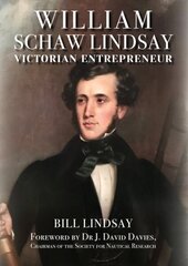 William Schaw Lindsay: Victorian Entrepreneur cena un informācija | Biogrāfijas, autobiogrāfijas, memuāri | 220.lv