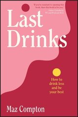 Last Drinks: How to Drink Less and Be Your Best cena un informācija | Pašpalīdzības grāmatas | 220.lv