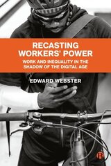 Recasting Workers' Power: Work and Inequality in the Shadow of the Digital Age cena un informācija | Sociālo zinātņu grāmatas | 220.lv