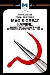 Analysis of Frank Dikotter's Mao's Great Famine: The History of China's Most Devestating Catastrophe 1958-62 cena un informācija | Vēstures grāmatas | 220.lv