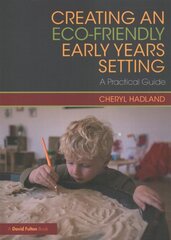 Creating an Eco-Friendly Early Years Setting: A Practical Guide cena un informācija | Sociālo zinātņu grāmatas | 220.lv