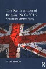 Reinvention of Britain 1960-2016: A Political and Economic History cena un informācija | Vēstures grāmatas | 220.lv