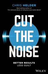 Cut the Noise: Better Results, Less Guilt cena un informācija | Pašpalīdzības grāmatas | 220.lv