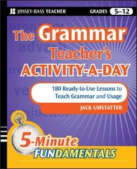 Grammar Teacher's Activity-a-Day: 180 Ready-to-Use Lessons to Teach Grammar and Usage: 180 Ready-to-Use Lessons to Teach Grammar and Usage цена и информация | Книги для подростков  | 220.lv