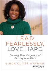 Lead Fearlessly, Love Hard: Finding Your Purpose and Putting It to Work цена и информация | Книги по социальным наукам | 220.lv