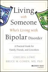 Living With Someone Who's Living With Bipolar Disorder: A Practical Guide for Family, Friends, and Coworkers цена и информация | Самоучители | 220.lv