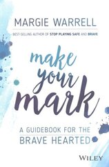 Make Your Mark: A Guidebook for the Brave Hearted cena un informācija | Pašpalīdzības grāmatas | 220.lv