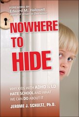 Nowhere to Hide: Why Kids with ADHD and LD Hate School and What We Can Do About It цена и информация | Книги по социальным наукам | 220.lv