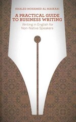 Practical Guide To Business Writing: Writing In English For Non-Native Speakers цена и информация | Учебный материал по иностранным языкам | 220.lv