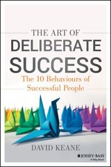 Art of Deliberate Success: The 10 Behaviours of Successful People цена и информация | Самоучители | 220.lv