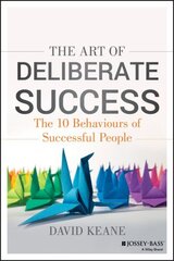 Art of Deliberate Success: The 10 Behaviours of Successful People cena un informācija | Pašpalīdzības grāmatas | 220.lv