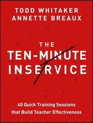 Ten-Minute Inservice: 40 Quick Training Sessions that Build Teacher Effectiveness cena un informācija | Sociālo zinātņu grāmatas | 220.lv