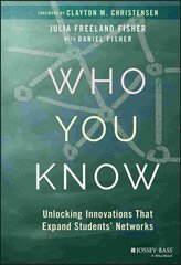 Who You Know: Unlocking Innovations That Expand Students' Networks cena un informācija | Sociālo zinātņu grāmatas | 220.lv