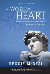 Work of Heart: Understanding How God Shapes Spiritual Leaders Updated Edition cena un informācija | Garīgā literatūra | 220.lv