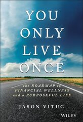 You Only Live Once: The Roadmap to Financial Wellness and a Purposeful Life цена и информация | Самоучители | 220.lv