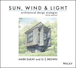 Sun, Wind, and Light: Architectural Design Strategies: Architectural Design Strategies, 3rd Edition 3rd edition cena un informācija | Grāmatas par arhitektūru | 220.lv