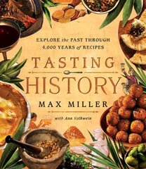 Tasting History: Explore the Past through 4,000 Years of Recipes (A Cookbook) cena un informācija | Pavārgrāmatas | 220.lv