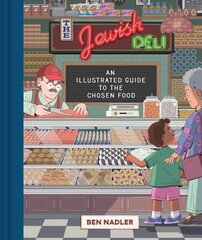 Jewish Deli: An Illustrated Guide to the Chosen Food цена и информация | Книги рецептов | 220.lv