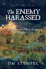 Enemy Harassed: Washington's New Jersey Campaign of 1777 cena un informācija | Vēstures grāmatas | 220.lv