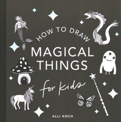 Magical Things: How to Draw Books for Kids, with Unicorns, Dragons, Mermaids, And More цена и информация | Книги для малышей | 220.lv