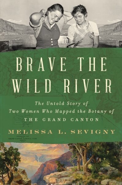 Brave the Wild River: The Untold Story of Two Women Who Mapped the Botany of the Grand Canyon cena un informācija | Biogrāfijas, autobiogrāfijas, memuāri | 220.lv