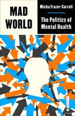 Mad World: The Politics of Mental Health cena un informācija | Pašpalīdzības grāmatas | 220.lv