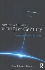 Space Warfare in the 21st Century: Arming the Heavens цена и информация | Книги по социальным наукам | 220.lv