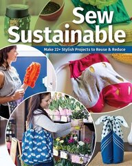 Sew Sustainable: Make 22 Stylish Projects to Reuse & Reduce cena un informācija | Grāmatas par veselīgu dzīvesveidu un uzturu | 220.lv