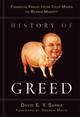 History of Greed: Financial Fraud from Tulip Mania to Bernie Madoff cena un informācija | Sociālo zinātņu grāmatas | 220.lv