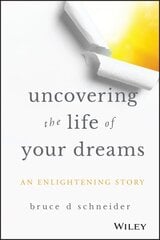 Uncovering the Life of Your Dreams: An Enlightening Story cena un informācija | Biogrāfijas, autobiogrāfijas, memuāri | 220.lv