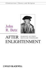 After Enlightenment: The Post-Secular Vision of J. G. Hamann цена и информация | Исторические книги | 220.lv