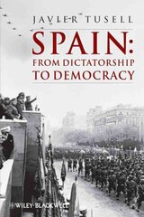 Spain: From Dictatorship to Democracy цена и информация | Исторические книги | 220.lv