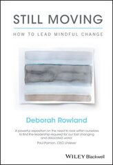 Still Moving: How to Lead Mindful Change цена и информация | Книги по социальным наукам | 220.lv