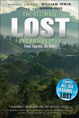 Ultimate Lost and Philosophy: Think Together, Die Alone 2nd edition цена и информация | Исторические книги | 220.lv