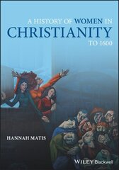 History of Women in Christianity to 1600 цена и информация | Духовная литература | 220.lv