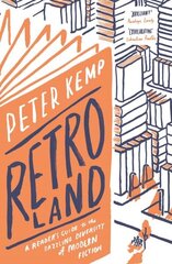 Retroland: A Reader's Guide to the Dazzling Diversity of Modern Fiction цена и информация | Исторические книги | 220.lv