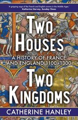 Two Houses, Two Kingdoms: A History of France and England, 1100-1300 cena un informācija | Vēstures grāmatas | 220.lv