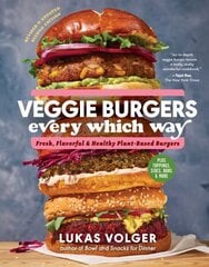 Veggie Burgers Every Which Way (2nd Edn): Fresh, Flavorful, and Healthy Plant-Based Burgers--Plus Toppings, Sides, Buns, and More cena un informācija | Pavārgrāmatas | 220.lv