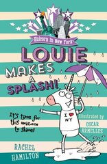 Unicorn in New York: Louie Makes a Splash цена и информация | Книги для подростков и молодежи | 220.lv