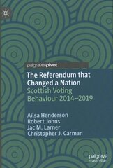 Referendum that Changed a Nation: Scottish Voting Behaviour 2014-2019 1st ed. 2022 cena un informācija | Sociālo zinātņu grāmatas | 220.lv