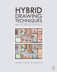Hybrid Drawing Techniques for Interior Design цена и информация | Книги об архитектуре | 220.lv