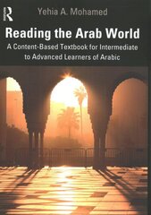 Reading the Arab World: A Content-Based Textbook for Intermediate to Advanced Learners of Arabic cena un informācija | Vēstures grāmatas | 220.lv