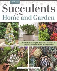 Succulents for Your Home and Garden: A Guide to Growing 191 Beautiful Varieties & 11 Step-by-Step Crafts and Arrangements cena un informācija | Grāmatas par dārzkopību | 220.lv