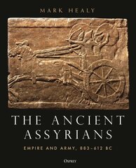 Ancient Assyrians: Empire and Army, 883-612 BC cena un informācija | Vēstures grāmatas | 220.lv