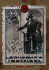 Alienation and Emancipation in the Work of Karl Marx 1st ed. 2019 cena un informācija | Sociālo zinātņu grāmatas | 220.lv