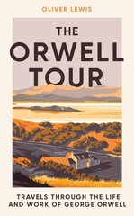 Orwell Tour: Travels through the life and work of George Orwell цена и информация | Исторические книги | 220.lv