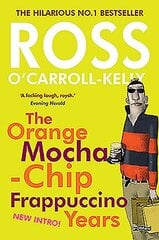 Ross O'Carroll-Kelly: The Orange Mocha-Chip Frappuccino Years With new introduction by the author cena un informācija | Fantāzija, fantastikas grāmatas | 220.lv