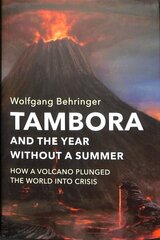 Tambora and the Year without a Summer: How a Volcano Plunged the World into Crisis cena un informācija | Sociālo zinātņu grāmatas | 220.lv