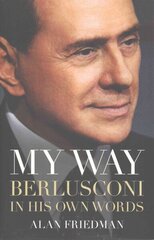 My Way: Berlusconi in his own words цена и информация | Биографии, автобиогафии, мемуары | 220.lv