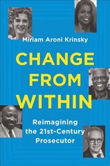 Change from Within: Reimagining the 21st-Century Prosecutor cena un informācija | Ekonomikas grāmatas | 220.lv
